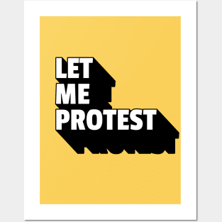 LET ME PROTEST Posters and Art